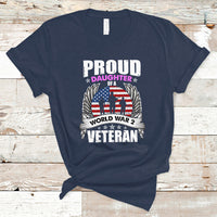 Proud Daughter Of A World War II Veteran T Shirt - Wonder Print Shop