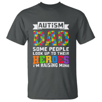 Autism Dad T Shirt Some People Look Up to Their Heroes I'm Raising Mine Puzzle Piece - Wonder Print Shop