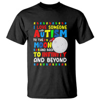 Embrace Autism T Shirt I Love Some With Autism To The Moon And Back To Infinity And Beyond - Wonder Print Shop