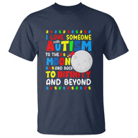 Embrace Autism T Shirt I Love Some With Autism To The Moon And Back To Infinity And Beyond - Wonder Print Shop