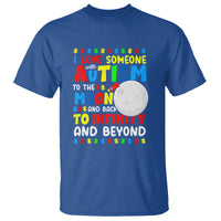 Embrace Autism T Shirt I Love Some With Autism To The Moon And Back To Infinity And Beyond - Wonder Print Shop