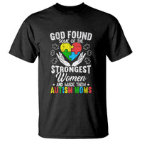 Autism Mom T Shirt God Found Some Of The Strongest Women - Wonder Print Shop