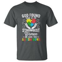 Autism Mom T Shirt God Found Some Of The Strongest Women - Wonder Print Shop