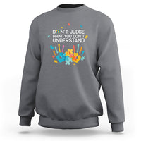 Autism Awareness Sweatshirt Don't Judge What You Don't Understand Puzzle Hand - Wonder Print Shop
