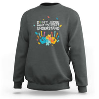Autism Awareness Sweatshirt Don't Judge What You Don't Understand Puzzle Hand - Wonder Print Shop