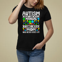 Autism Mom T Shirt For Women It Doesn't Come With A Manual It Comes With A Mother Who Never Gives Up - Wonder Print Shop