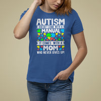 Autism Mom T Shirt For Women It Doesn't Come With A Manual It Comes With A Mother Who Never Gives Up - Wonder Print Shop