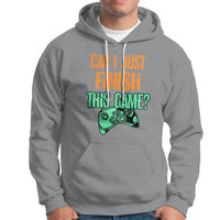 Funny Gamer Hoodie Can I Just Finish This Game - Wonder Print Shop