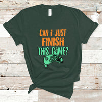 Funny Gamer T Shirt Can I Just Finish This Game - Wonder Print Shop