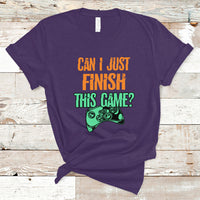 Funny Gamer T Shirt Can I Just Finish This Game - Wonder Print Shop