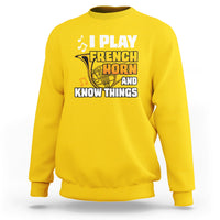 I Play French Horn Know Things Funny Hornist Design Sweatshirt - Wonder Print Shop