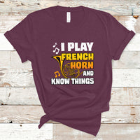 I Play French Horn Know Things Funny Hornist Design T Shirt - Wonder Print Shop