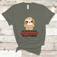 Just Because I'm Awake Doesn't Mean I'm Ready To Do Things T Shirt - Wonder Print Shop