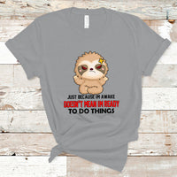 Just Because I'm Awake Doesn't Mean I'm Ready To Do Things T Shirt - Wonder Print Shop