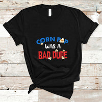 Corn Pop Was A Bad Dude Funny Election 2024 Political Meme T Shirt - Wonder Print Shop