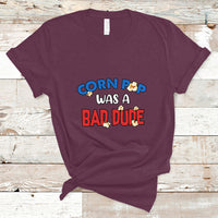 Corn Pop Was A Bad Dude Funny Election 2024 Political Meme T Shirt - Wonder Print Shop