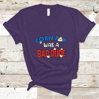 Corn Pop Was A Bad Dude Funny Election 2024 Political Meme T Shirt - Wonder Print Shop