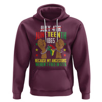 July 4Th Juneteenth Hoodie My Ancestors Weren't Free In 1776 - Wonder Print Shop