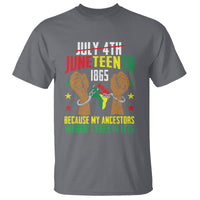 July 4Th Juneteenth T Shirt My Ancestors Weren't Free In 1776 - Wonder Print Shop