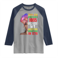 Black Queen Juneteenth 1865 Raglan Shirt Because My Ancestors Weren't Free in 1776