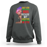 Black Queen Sweatshirt Juneteenth 1865 Because My Ancestors Weren't Free in 1776 - Wonder Print Shop