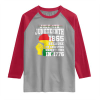 Juneteenth 1865 Raglan Shirt Because My Ancestors Weren't Free In 1776 Raised Fist