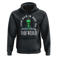 This Dad Is Out of This World Alien Lover Father's Day Hoodie - Wonder Print Shop