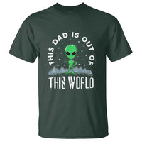 This Dad Is Out of This World Alien Lover Father's Day T Shirt - Wonder Print Shop