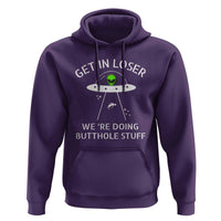 Get in Loser We're Doing Butthole Stuff Funny Alien Hoodie - Wonder Print Shop