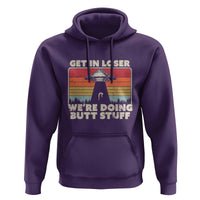 Get In Loser Hoodie Alien, UFO Funny, We're Doing Butt Stuff - Wonder Print Shop