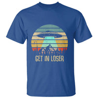 Get In Loser Alien Abduction Conspiracy T Shirt - Wonder Print Shop