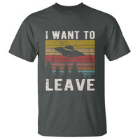 I Want To Leave Funny Retro Novelty Alien UFO Novelty Gift T Shirt - Wonder Print Shop