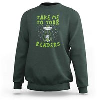 Take Me To Your Readers Alien Funny Reading Librarian Sweatshirt - Wonder Print Shop