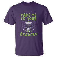 Take Me To Your Readers Alien Funny Reading Librarian T Shirt - Wonder Print Shop