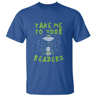 Take Me To Your Readers Alien Funny Reading Librarian T Shirt - Wonder Print Shop