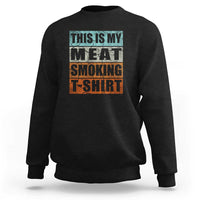 BBQ Smoker Themed Retro - Vintage My Meat Smoking Sweatshirt - Wonder Print Shop