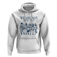 We Are Not Going Back Women's Rights Hoodie Feminist Human Rights