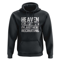 Heaven Is My Home, I'm Just Here Recruiting Hoodie God, Jesus, Bible, Pray Design, Christian Faith for Women