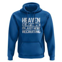 Heaven Is My Home, I'm Just Here Recruiting Hoodie God, Jesus, Bible, Pray Design, Christian Faith for Women