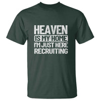 Heaven Is My Home, I'm Just Here Recruiting T Shirt God, Jesus, Bible, Pray Design, Christian Faith for Women - Wonder Print Shop