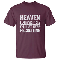 Heaven Is My Home, I'm Just Here Recruiting T Shirt God, Jesus, Bible, Pray Design, Christian Faith for Women - Wonder Print Shop