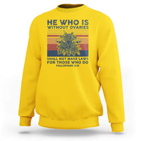 He Who Is Without Ovaries Shall Not Make Laws - Feminist Women's Rights Sweatshirt - Wonder Print Shop
