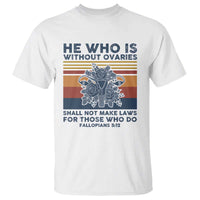 He Who Is Without Ovaries Shall Not Make Laws - Feminist Women's Rights T Shirt - Wonder Print Shop