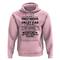 I'm Not a Perfect Daughter But My Crazy Dad Loves Me Hoodie Funny Father's Day Gift for Daughters