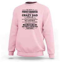 I'm Not a Perfect Daughter But My Crazy Dad Loves Me Sweatshirt Funny Father's Day Gift for Daughters - Wonder Print Shop