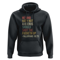 He Who Hath Not a Uterus - Bold Statement Hoodie for Women - Feminist Women's Rights