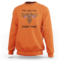 Roe Roe Roe Your Vote Sweatshirt Feminist Pro-Choice Gift - Wonder Print Shop
