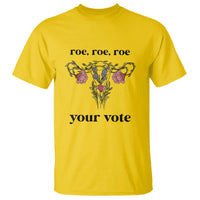 Roe Roe Roe Your Vote T Shirt Feminist Pro-Choice Gift - Wonder Print Shop