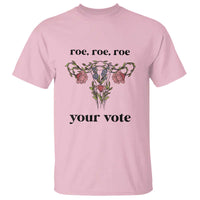 Roe Roe Roe Your Vote T Shirt Feminist Pro-Choice Gift - Wonder Print Shop