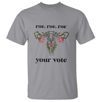 Roe Roe Roe Your Vote T Shirt Feminist Pro-Choice Gift - Wonder Print Shop